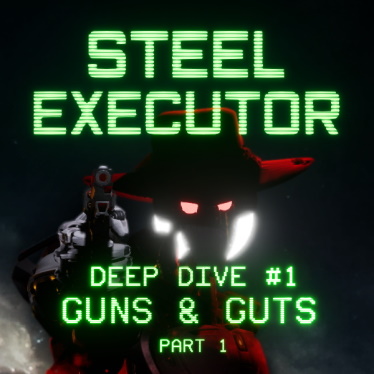 Deep Dive #1 – Guns & Guts – Part 1